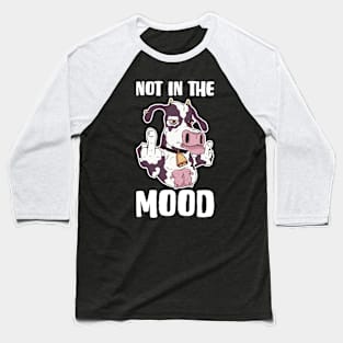 Not In The Mood Cow Funny Cow Gift Baseball T-Shirt